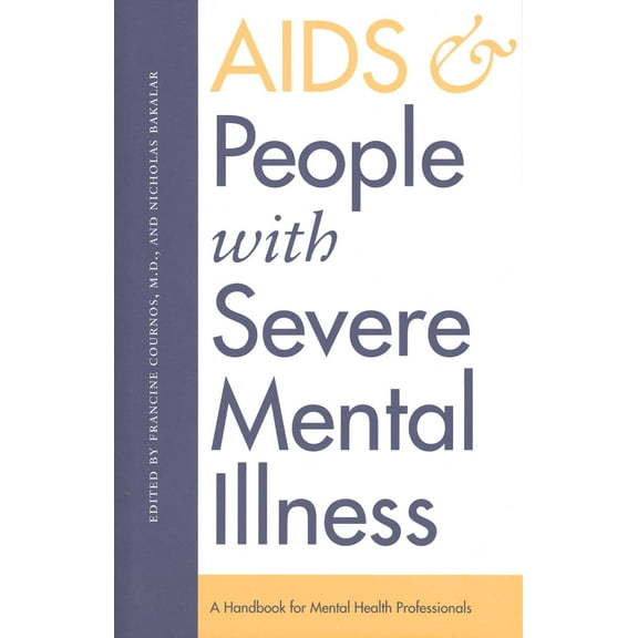 AIDS and People with Severe Mental Illness : A Handbook for Mental Health Professionals (Hardcover)