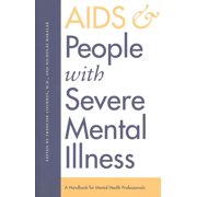 AIDS and People with Severe Mental Illness : A Handbook for Mental Health Professionals (Hardcover)