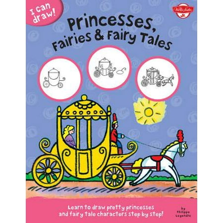 - Princesses, Fairies & Fairy Tales : Learn to Draw Pretty Princesses and Fairy Tale Characters Step by Step!