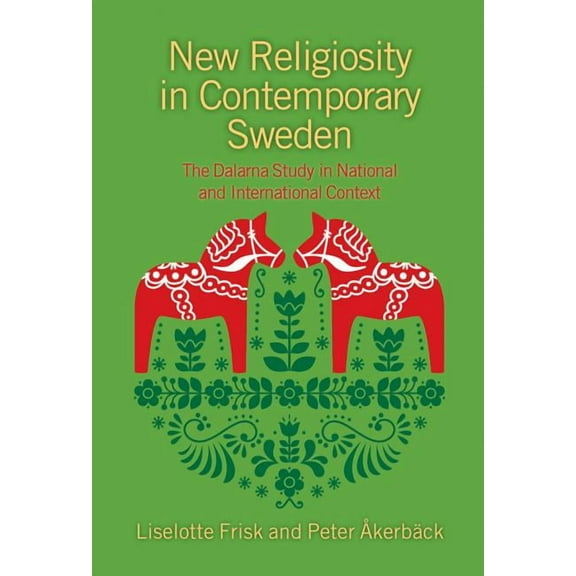 New Religiosity in Contemporary Sweden: The Dalarna Study in National and International Context, (Hardcover)