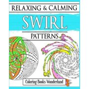 Relaxing and Calming Swirl Patterns - Coloring Books for Grownups