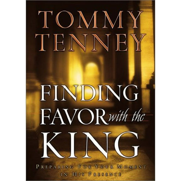 Finding Favor with the King : Preparing for Your Moment in His Presence (Hardcover)