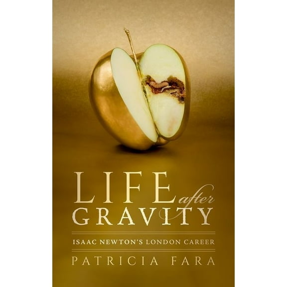Life After Gravity: Isaac Newton's London Career, (Hardcover)