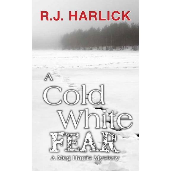 Meg Harris Mystery A Cold White Fear: A Meg Harris Mystery, Book 7, (Paperback)