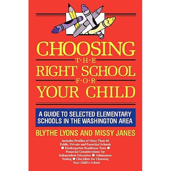 Pre-Owned Choosing the Right School for Your Child : A Guide to Selected Elementary Schools in the Washington Area (Paperback)