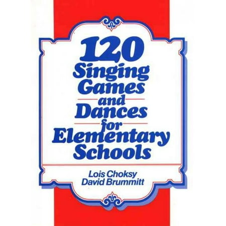 120 Singing Games and Dances for Elementary Schools