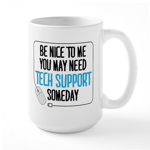 CafePress - You May Need Tech Support Someday Mugs - 15 oz Ceramic Large White Novelty Mug