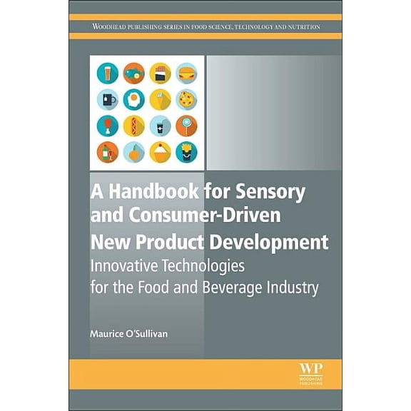 Woodhead Publishing Food Science, Techno A Handbook for Sensory and Consumer-Driven New Product Development: Innovative Technologies for the Food and Beverage In, (Hardcover)