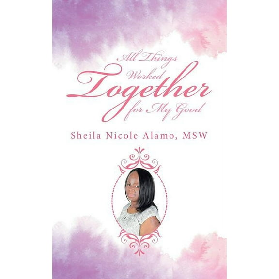 All Things Worked Together for My Good