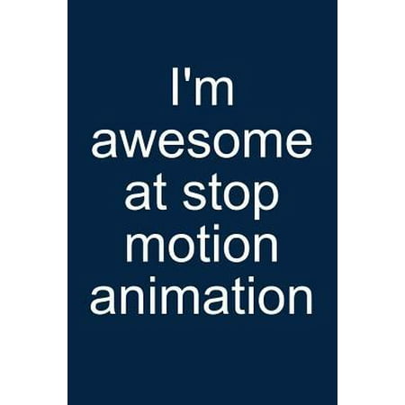 Awesome at Stop-Motion Animation: Notebook for Animator Animation Kit Book Camera Software Puppet 6x9 Lined with Lines