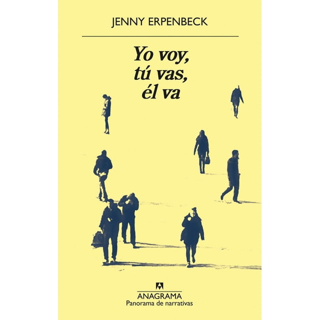 Libro Yo Voy, Tu Vas, El Va Tapa Blanda, Autor Jenny Erpenbeck, Editorial Anagrama Anagram 9788433980168