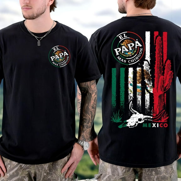 Mexican American Flag TShirt, El Papá Mas Chingon Mexican Shirt, Gift for Dad, Father's Day Shirt, Best Dad Ever, Trendy Father's Day Gift, Menswear Classic Tee Full Size S-5XL