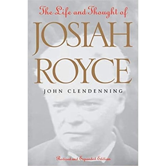 Vanderbilt Library of American Philosoph Life and Thought of Josiah Royce: Revised and Expanded Edition, (Paperback)