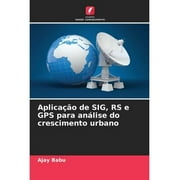 Aplicao de SIG, RS e GPS para anlise do crescimento urbano