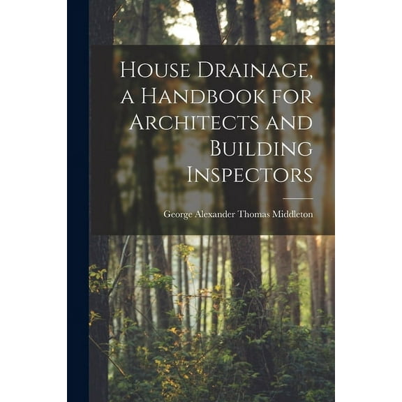 House Drainage, a Handbook for Architects and Building Inspectors (Paperback)