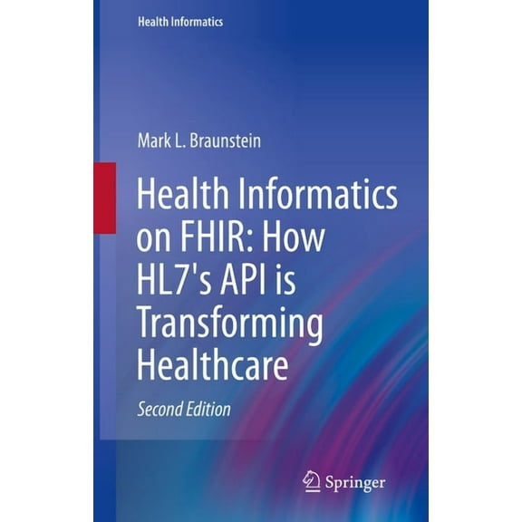Health Informatics Health Informatics on Fhir: How Hl7's API Is Transforming Healthcare, (Hardcover)