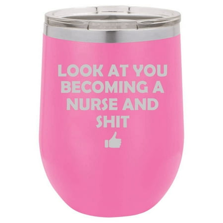 

12 oz Double Wall Vacuum Insulated Stainless Steel Stemless Wine Tumbler Glass Coffee Travel Mug With Lid Look At You Becoming A Nurse Funny (Hot Pink)