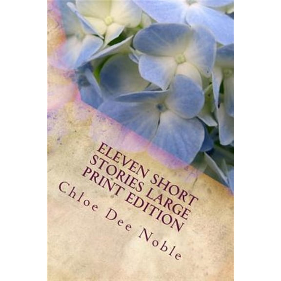 Pre-Owned Eleven Short Stories Large Print Edition: Large Print Edition (Paperback) by Chloe Dee Noble
