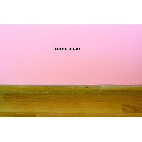 Custom Decals Have Fun! Wall Art Size: 6 X 20 Inches Color: Black