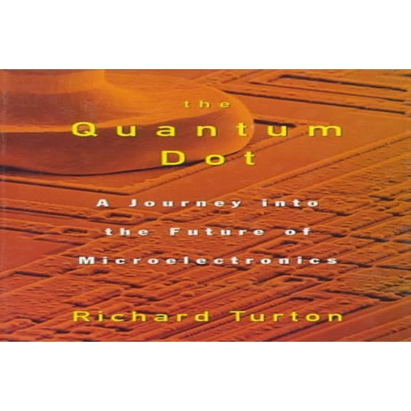 Pre-Owned The Quantum Dot: A Journey into the Future of Microelectronics Paperback
