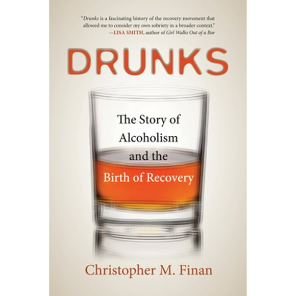Pre-Owned Drunks: The Story of Alcoholism and the Birth of Recovery (Paperback 9780807019931) by Christopher M Finan