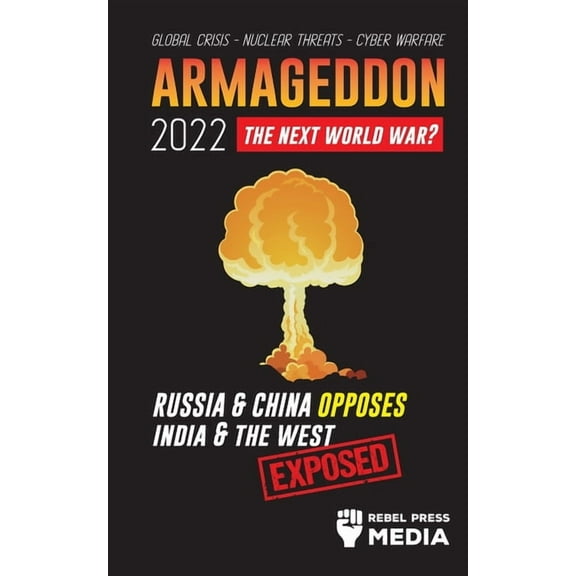 Conspiracy Debunked: Armageddon 2022 : Russia & China Opposes India & The West; Global Crisis - Nuclear Threats - Cyber Warfare; Exposed (Series #4) (Paperback)