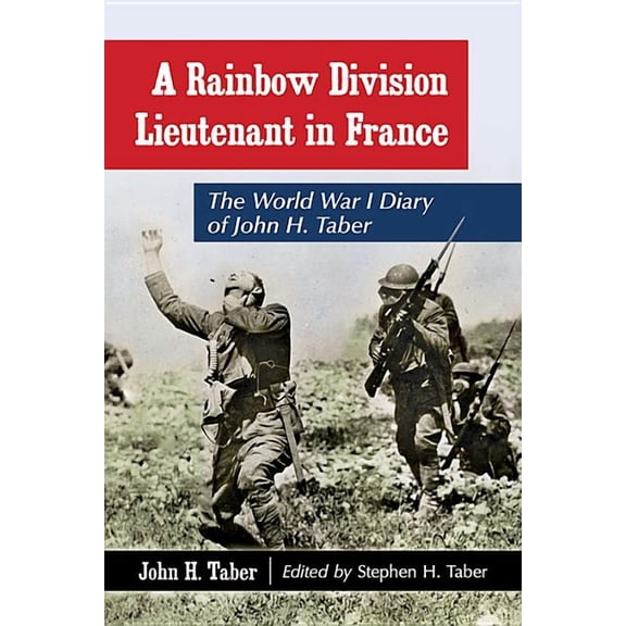 A Rainbow Division Lieutenant in France: The World War I Diary of John H. Taber, (Paperback)