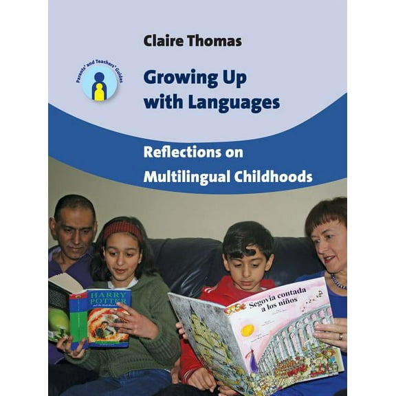 Parents' and Teachers' Guides Growing Up with Languages: Reflections on Multilingual Childhoods, 15, Book 15, (Hardcover)