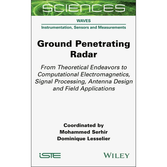 Ground Penetrating Radar: From Theoretical Endeavors to Computational Electromagnetics, Signal Processing, Antenna Desig, (Hardcover)