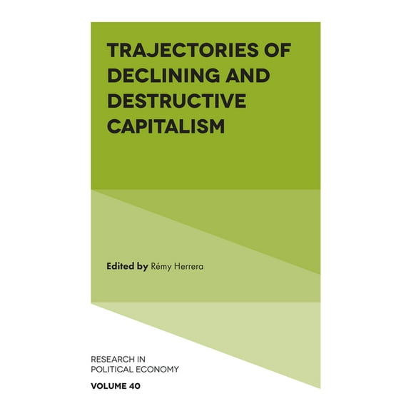 Research in Political Economy Trajectories of Declining and Destructive Capitalism, Book 40, (Hardcover)