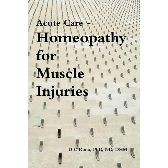 Acute Care - Homeopathy for Muscle Injuries, (Paperback)