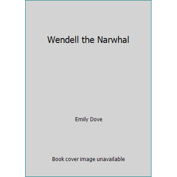 Pre-Owned Wendell the Narwhal (Paperback) 133828987X 9781338289879
