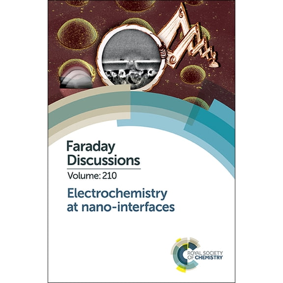 Faraday Discussions Electrochemistry at Nano-Interfaces: Faraday Discussion 210, Book 210, (Hardcover)