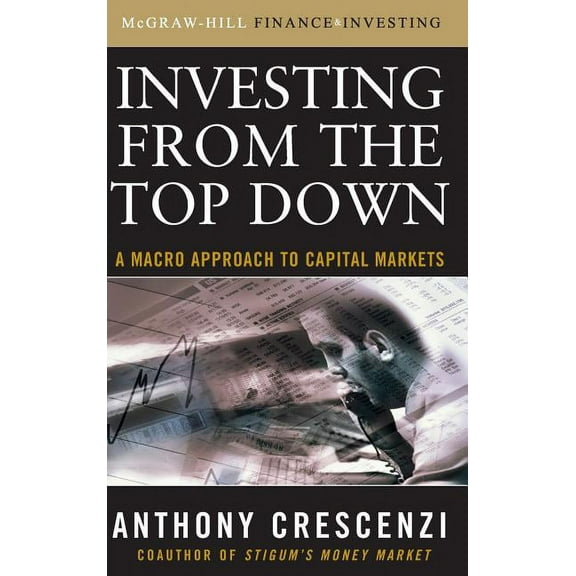 Investing from the Top Down: A Macro Approach to Capital Markets, (Hardcover)