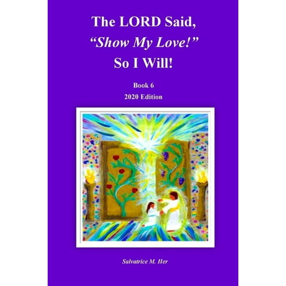 The LORD Said, "Show My Love!" So I Will!: 2020 Edition, (Paperback)