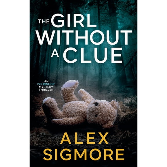 Ivy Bishop Mystery Thriller The Girl Without A Clue, Book 2, (Paperback)