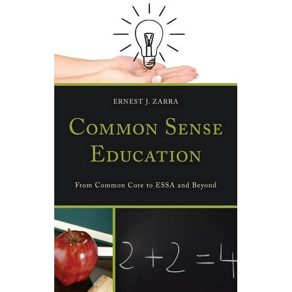 Common Sense Education: From Common Core to ESSA and Beyond, (Hardcover)