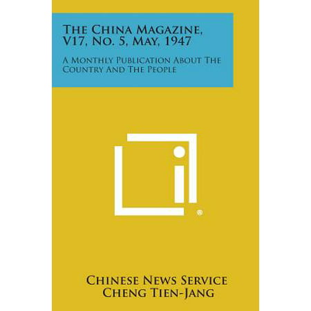 The China Magazine, V17, No. 5, May, 1947 : A Monthly Publication about the Country and the