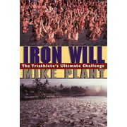 Iron Will : The Triathlete's Ultimate Challenge, Used [Paperback]