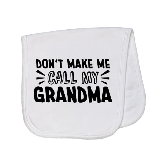 Inktastic Don't Make Me Call My Grandma Baby Burp Cloth