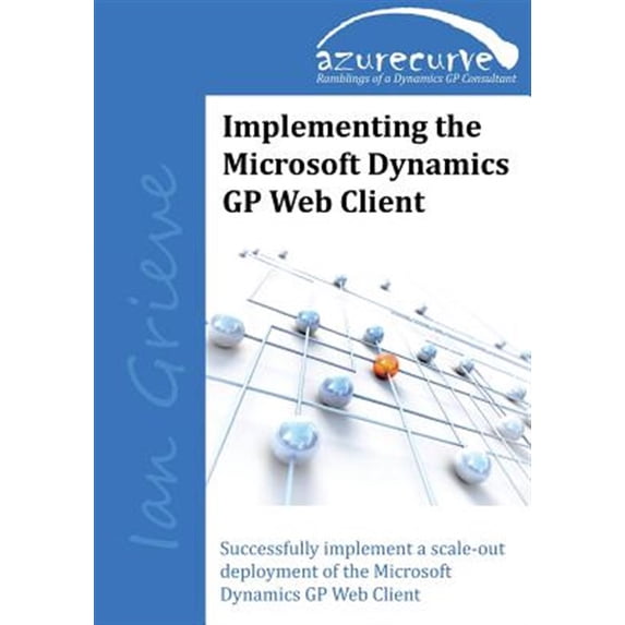 Pre-Owned Implementing the Microsoft Dynamics GP Web Client (Paperback)