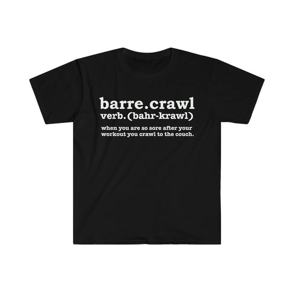 Barre Crawl Unisex T-shirt S-3XL Definition Ballet Workout Ballerina