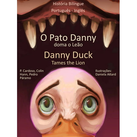 História Bilíngue em Inglês e Português: O Pato Danny Doma o Leão - Danny Duck Tames the Lion. -