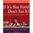 thumbnail image 1 of Pre-Owned If It's Not Food, Don't Eat It!: The No-nonsense Guide to an Eating-for-health Lifestyle (Paperback) 097656680X 9780976566809, 1 of 1