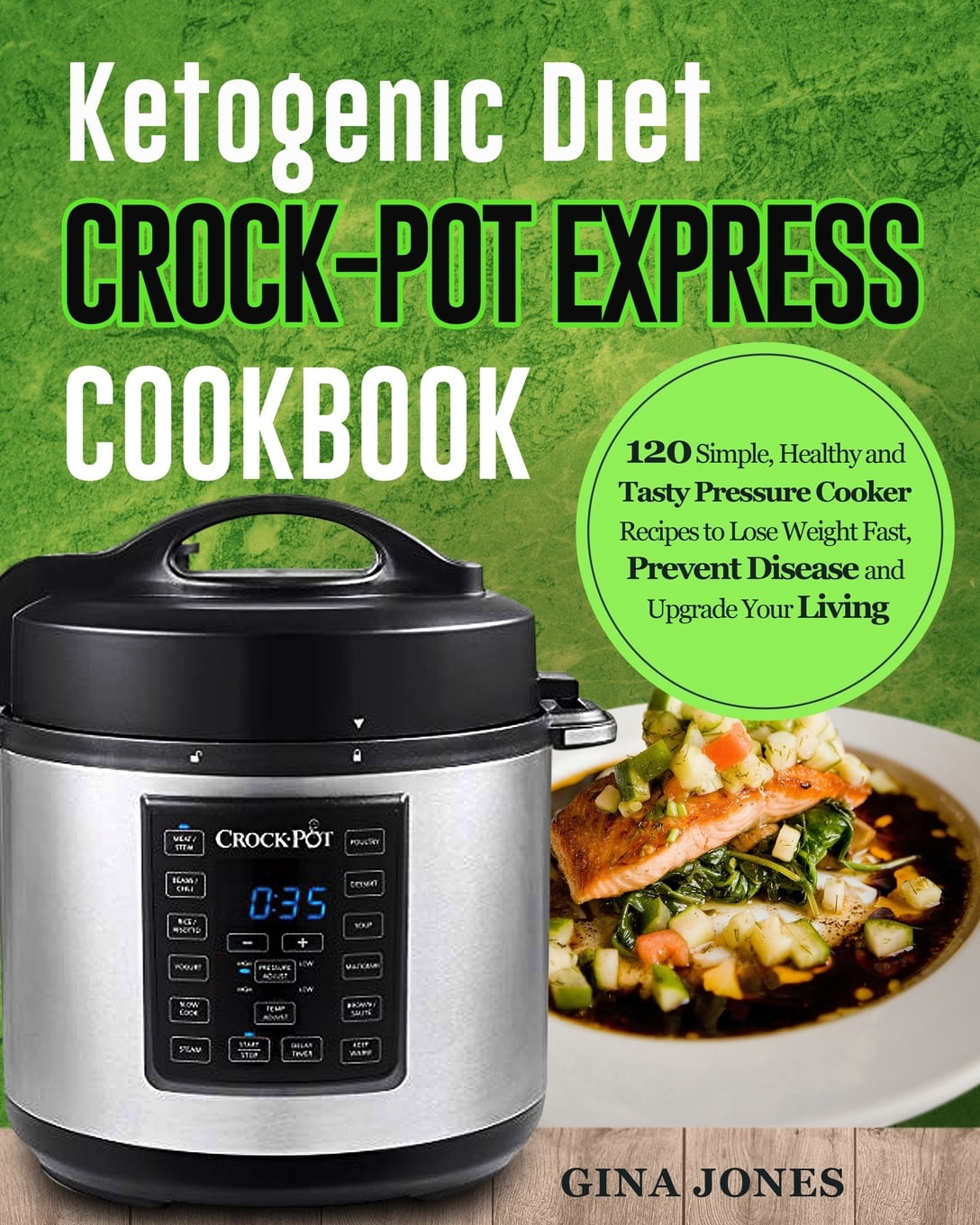 Ketogenic Diet CrockPot Express Cookbook 120 Simple, Healthy and