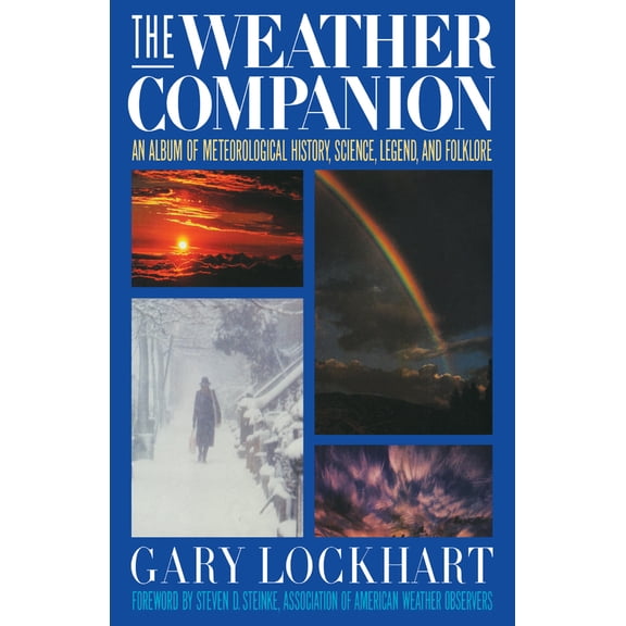 Pre-Owned The Weather Companion: An Album of Meteorological History, Science, and Folklore (Paperback) 0471620793 9780471620792