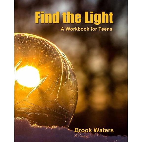 Find The Light: Help for Teen Depression and Anxiety - A Workbook, (Paperback)