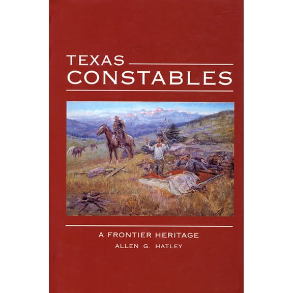 Texas Constables: A Frontier Heritage, (Paperback)