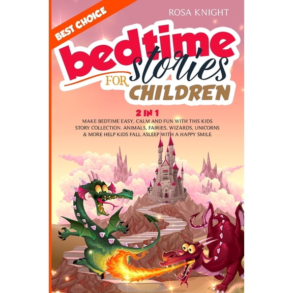 Bedtime Stories for Children: Bundle 2 in 1. Make Bedtime Easy, Calm and Fun with the Best Kids Story Collection. Animals, Fairies, Wizards, Unicorns and More Help Kids Fall Asleep with a Happy Smile
