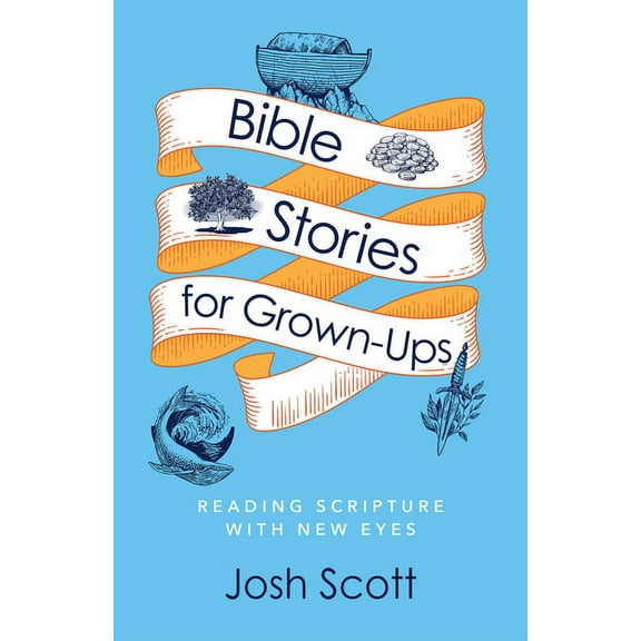 Bible Stories for Grown-Ups: Reading Scripture with New Eyes, (Paperback)